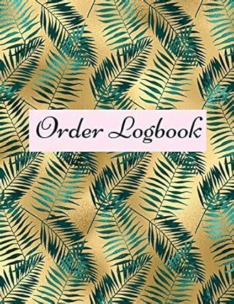 Order Logbook: Daily Log Book for Small Businesses, Customer Order ...