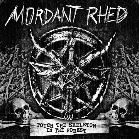 Touch the Skeleton in the Forest | Mordant Rhed