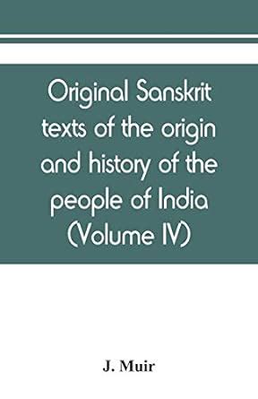Buy Original sanskrit texts of the origin and history of the people of ...