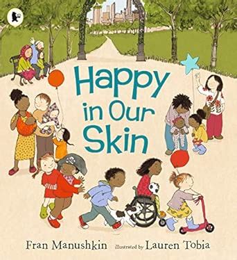 Happy in Our Skin : Manushkin, Fran, Tobia, Lauren: Amazon.in: Books