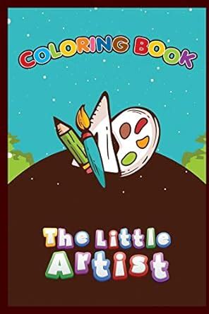 The Little Artist Coloring Book 40 Page: Kids and Children Nice ...