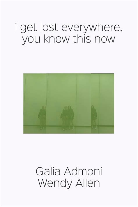 i get lost everywhere, you know this now - Galia Admoni and Wendy Allen ...