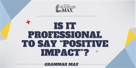 20 Ways to Say "Positive Impact" Professionally