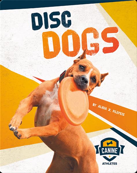 Canine Athletes: Disc Dogs Book by Alicia Z. Klepeis | Epic