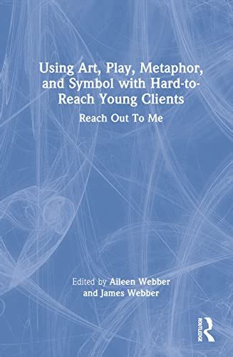 Buy Using Art, Play, Metaphor, and Symbol with Hard-to-Reach Young ...