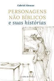 ArteLeituras: Personagens não bíblicos e suas histórias (Gabriel Alencar)