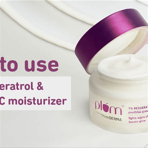 How to use Plum resveratrol & vitamin C Moisturizer – Plum