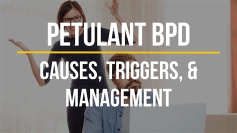 Petulant BPD: Causes, Triggers, and Management