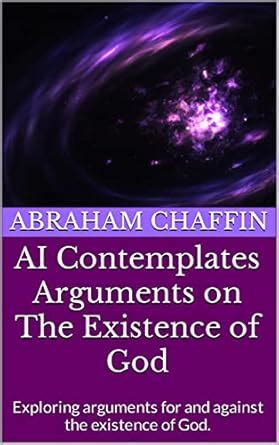 AI Contemplates Arguments on The Existence of God: Exploring arguments ...