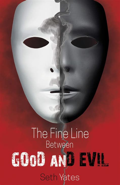 The Fine Line between GOoD anD EVIL by Seth Yates | Goodreads