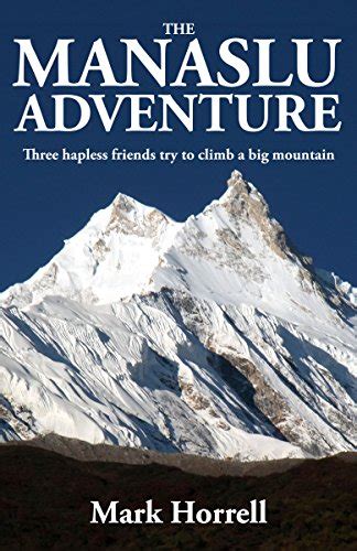 The Manaslu Adventure: Three hapless friends try to climb a big ...