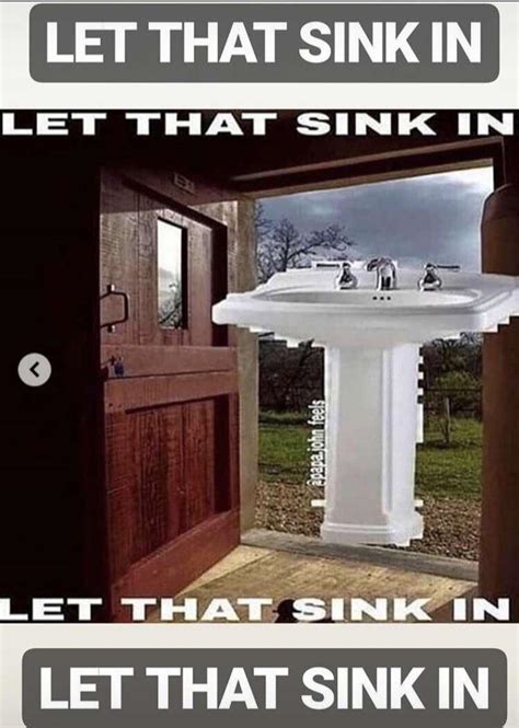 Let that sink in : r/antimeme