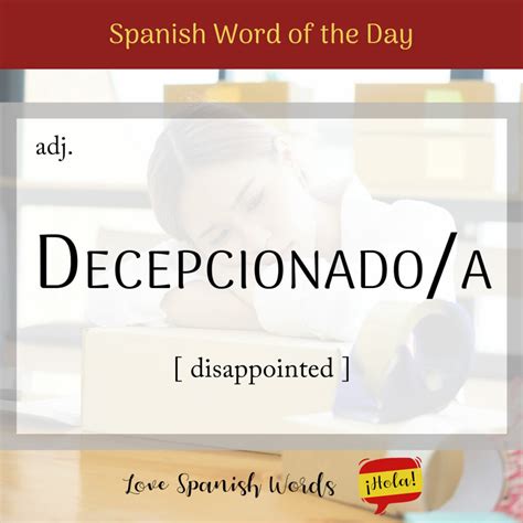 Spanish Word of the Day: Decepcionado/a (disappointed) - Love Spanish Words