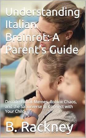 Understanding Italian Brainrot: A Parent’s Guide: Decode TikTok Memes ...