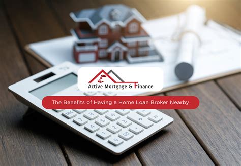 The Benefits of Having a Home Loan Broker Nearby