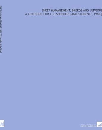 Sheep Management, Breeds and Judging: A Textbook for the Shepherd and ...