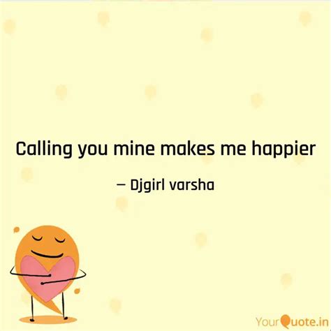 Calling you mine makes me... | Quotes & Writings by varsha virman ...