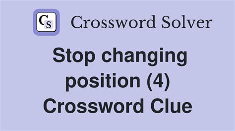 Stop changing position (4) - Crossword Clue Answers - Crossword Solver