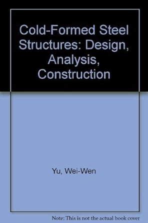 Buy Cold-formed steel structures: Design, analysis, construction Book ...