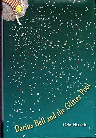 Darius Bell and the Glitter Pool : Hirsch, Odo: Amazon.in: Books