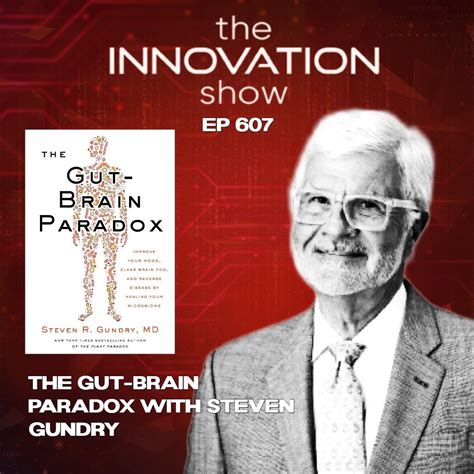 Steven Gundry - The Gut Brain Paradox - The Innovation Show (podcast ...