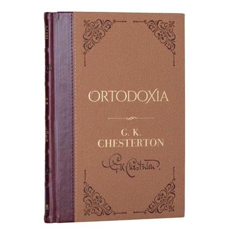 Orthodoxy. G.K. Chesterton. - Library of Christian Classics. Volume 5 ...