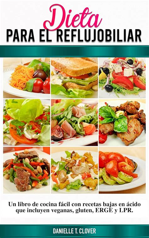 Dieta Para el Reflujo Biliar: Un libro de cocina fácil con recetas ...
