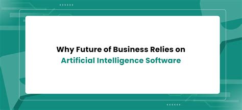 Why Future of Business Relies on Artificial Intelligence Software ...