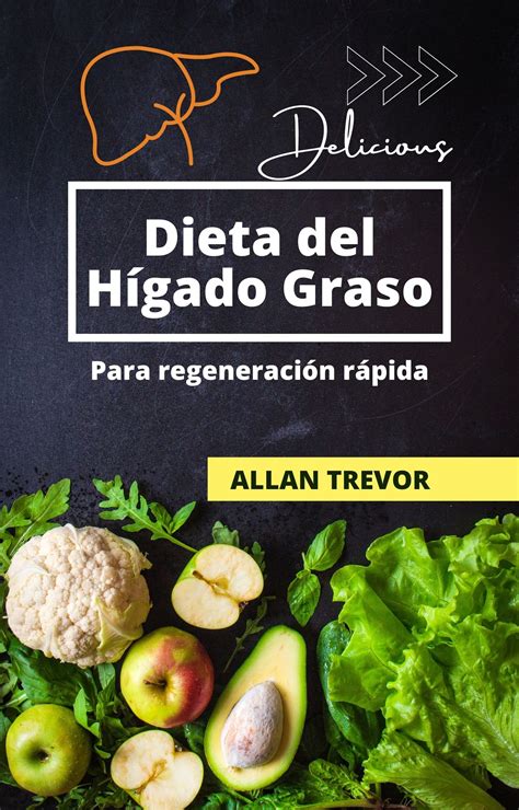 Buy Dieta Del Hígado Graso Para Regeneración Rápida: Cómo Sanar Las Células Dañadas Y Eliminar ...