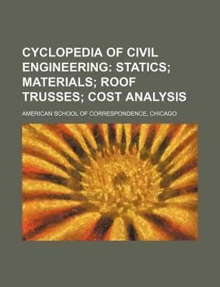 Cyclopedia of Civil Engineering; Statics Materials Roof Trusses Cost ...
