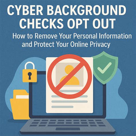 Cyber Background Checks Opt Out: Remove Your Personal Data and Protect ...