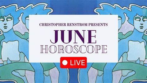 June Horoscope Live with Christopher Renstrom - YouTube