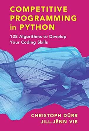 Competitive Programming in Python: 128 Algorithms to Develop your ...