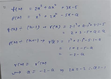 f the polynomials 2x^3 + ax^2 + 3x - 5 and x^3 + 2x^2 - 5x - a leave ...