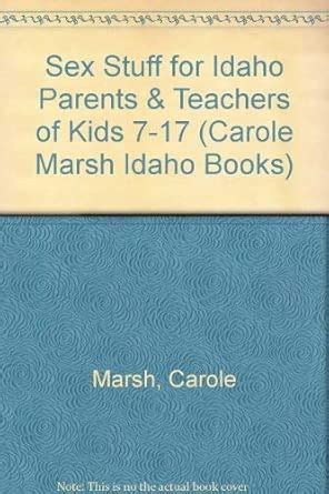 Sex Stuff for Idaho Parents & Teachers of Kids 7-17 (Carole Marsh Idaho ...