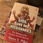 Gods, Guns and Missionaries: The Making of the Modern Hindu Identity ...