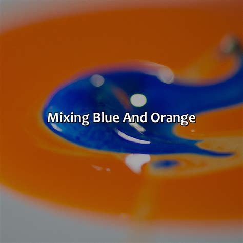 What Color Does Blue And Orange Make - colorscombo.com