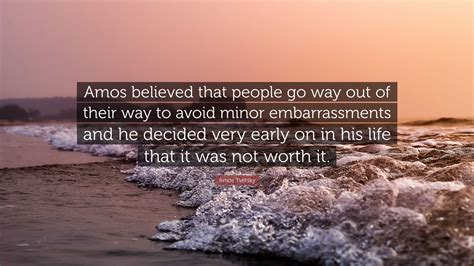 Amos Tversky Quote: “Amos believed that people go way out of their way to avoid minor ...