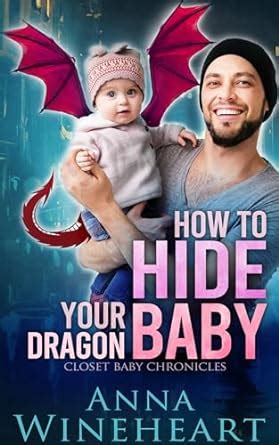 How to Hide Your Dragon Baby: an MPreg romance (Closet Baby Chronicles ...
