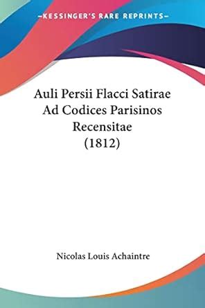 Buy Auli Persii Flacci Satirae Ad Codices Parisinos Recensitae (1812 ...
