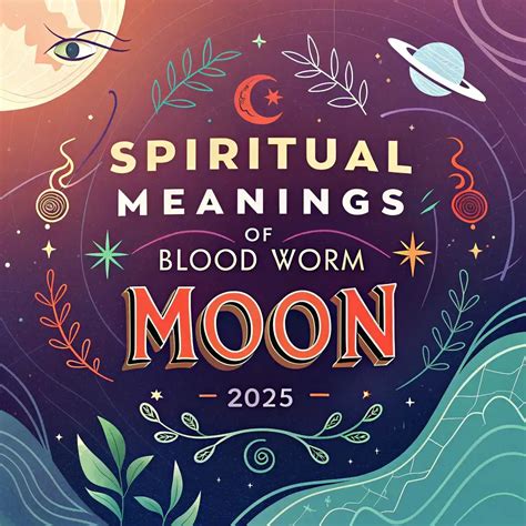 Spiritual Meanings of the Blood Worm Moon 2025 Revealed