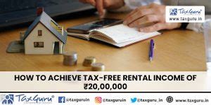 How to Achieve Tax-Free Rental Income of ₹20,00,000
