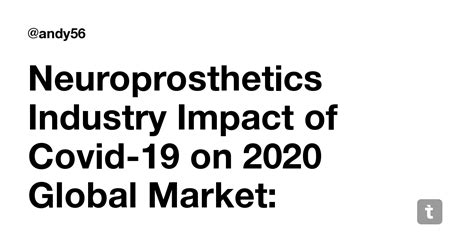 Neuroprosthetics Industry Impact of Covid-19 on 2020 Global Market ...