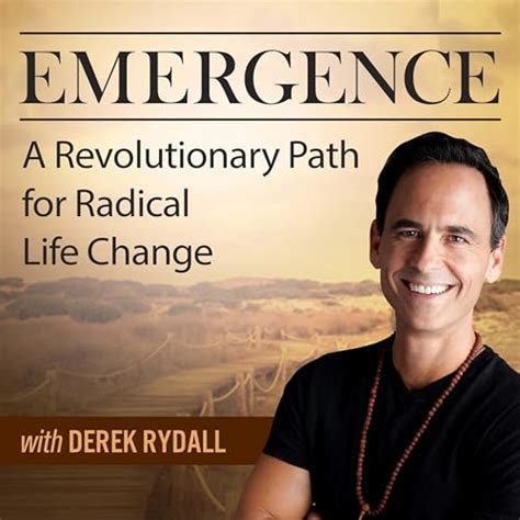 Emergence: A Revolutionary Path For Radical Life Change - with Derek ...