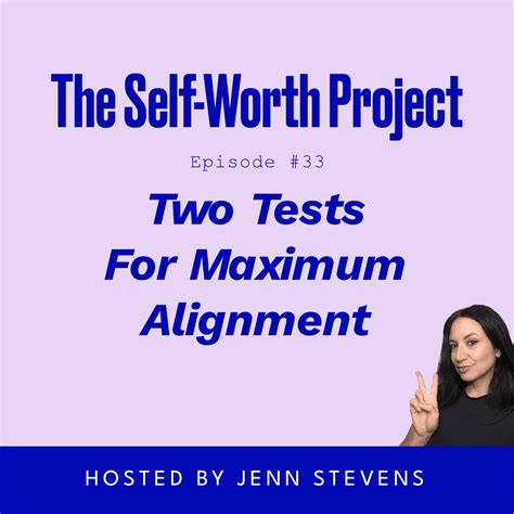Episode #33: Two Tests For Maximum Alignment - The Self-Worth Project