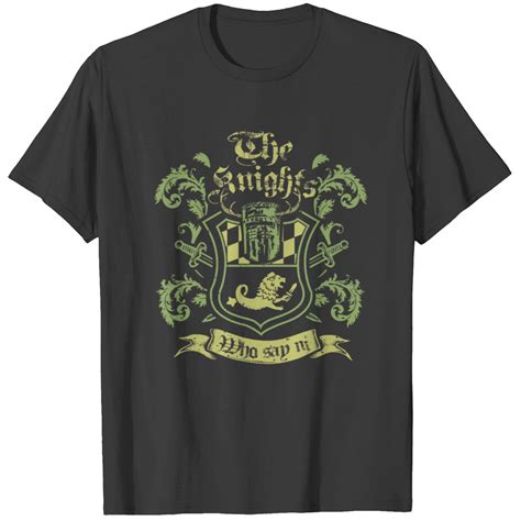 We Are The Knights Who Say Ni! T-Shirts