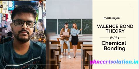 Chemical bonding!!VALENCE BOND THEORY!!(PART-1)