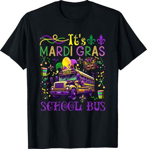 It's Mardi Gras School Bus Driver Team Masked Beads T-Shirt Mardi Gras ...