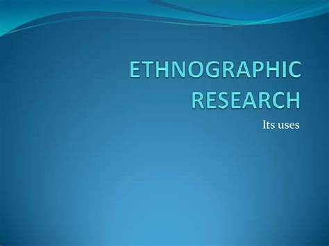 Ethnographic Research Case Study