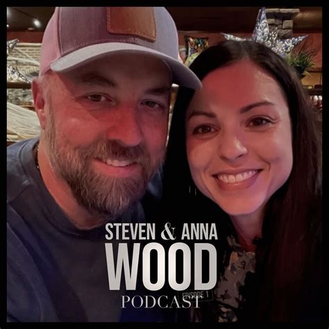 Steven and Anna Wood Podcast - Steven and Anna Wood | Listen Notes